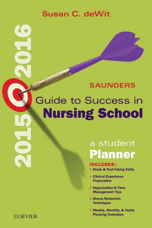 Cover of the book Saunders Guide to Success in Nursing School, 2015-2016 - E-Book by Susan C. deWit, MSN, RN, CNS, PHN, Elsevier Health Sciences