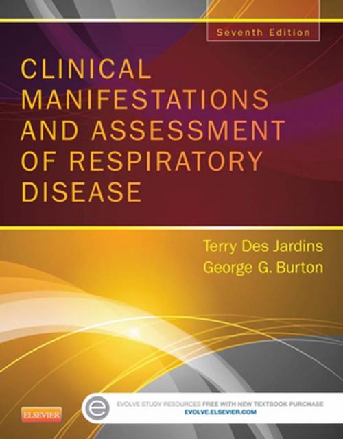 Cover of the book Clinical Manifestations & Assessment of Respiratory Disease - E-Book by Terry Des Jardins, MEd, RRT, George G. Burton, MD, FACP, FCCP, FAARC, Elsevier Health Sciences