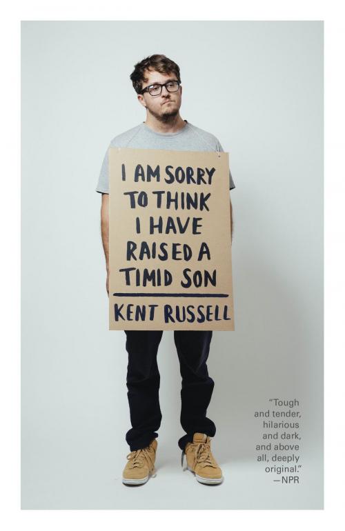 Cover of the book I Am Sorry to Think I Have Raised a Timid Son by Kent Russell, Knopf Doubleday Publishing Group