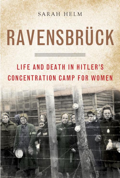 Cover of the book Ravensbruck by Sarah Helm, Knopf Doubleday Publishing Group
