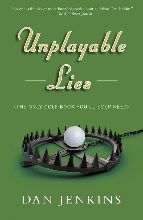 Cover of the book Unplayable Lies by Dan Jenkins, Knopf Doubleday Publishing Group