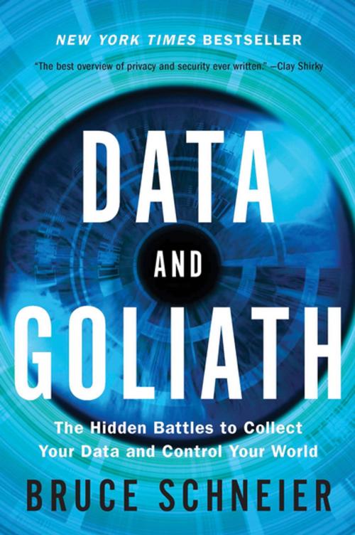 Cover of the book Data and Goliath: The Hidden Battles to Collect Your Data and Control Your World by Bruce Schneier, W. W. Norton & Company