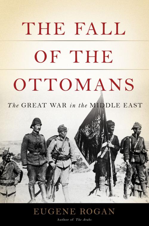 Cover of the book The Fall of the Ottomans by Eugene Rogan, Basic Books