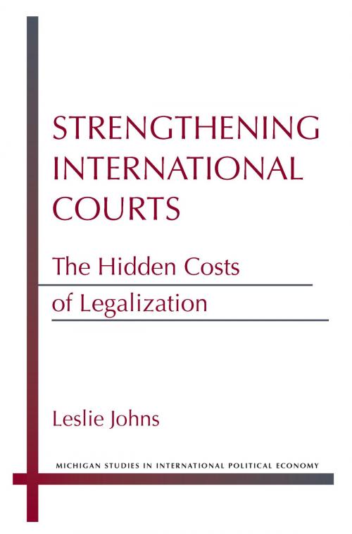 Cover of the book Strengthening International Courts by Leslie Johns, University of Michigan Press