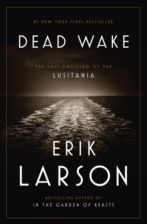 Cover of the book Dead Wake by Erik Larson, Crown/Archetype