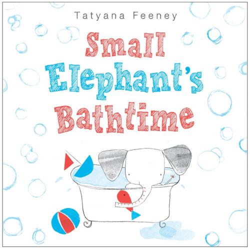 Cover of the book Small Elephant's Bathtime by Tatyana Feeney, Random House Children's Books