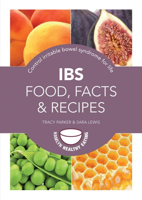 Cover of the book IBS: Food, Facts and Recipes by Sara Lewis, Tracy Parker, Octopus Books