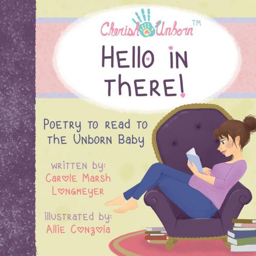 Cover of the book HELLO IN THERE!-Poetry to Read to the Unborn Baby by Carole Marsh Longmeyer, Gallopade International