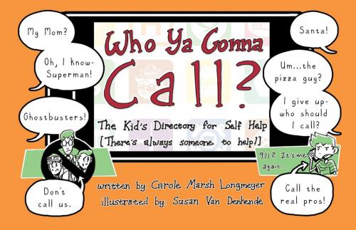 Cover of the book WHO YA GONNA CALL?-The Kid's Directory for Self Help by Carole Marsh Longmeyer, Gallopade International