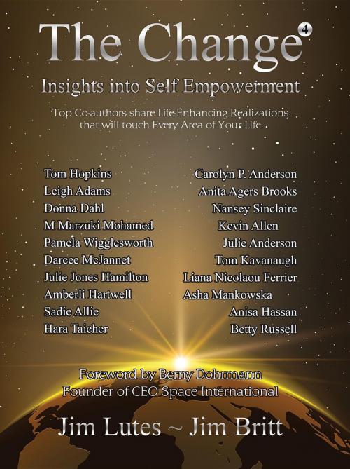 Cover of the book The Change 4 : Insights Into Self-Empowerment by Jim Britt, Jim Lutes, 2014
