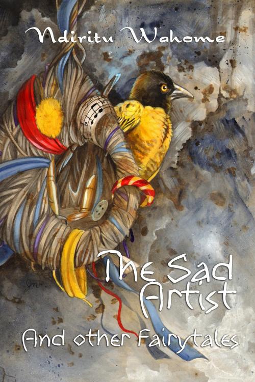 Cover of the book The Sad Artist and Other Fairytales by Ndiritu Wahome, Word Branch Publishing