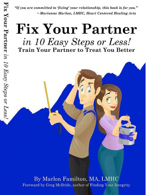 Cover of the book Fix Your Partner In 10 Easy Steps or Less! by Marlon Familton, 10 Steps Publishing