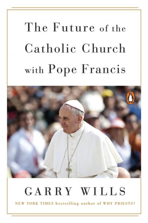 Cover of the book The Future of the Catholic Church with Pope Francis by Garry Wills, Penguin Publishing Group