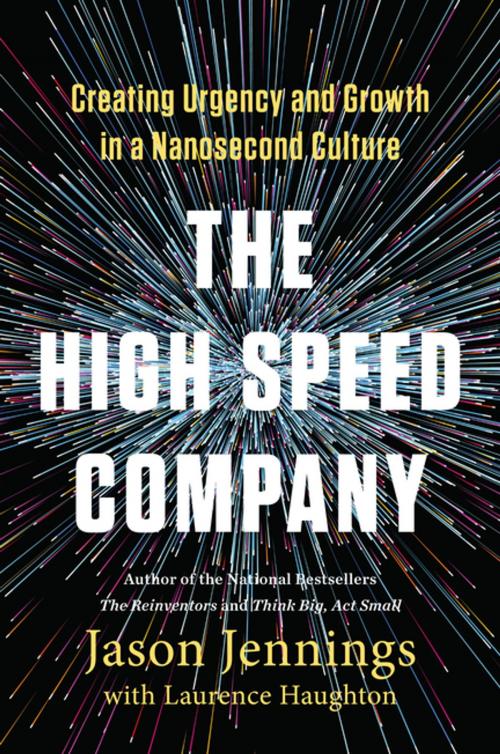 Cover of the book The High-Speed Company by Jason Jennings, Laurence Haughton, Penguin Publishing Group