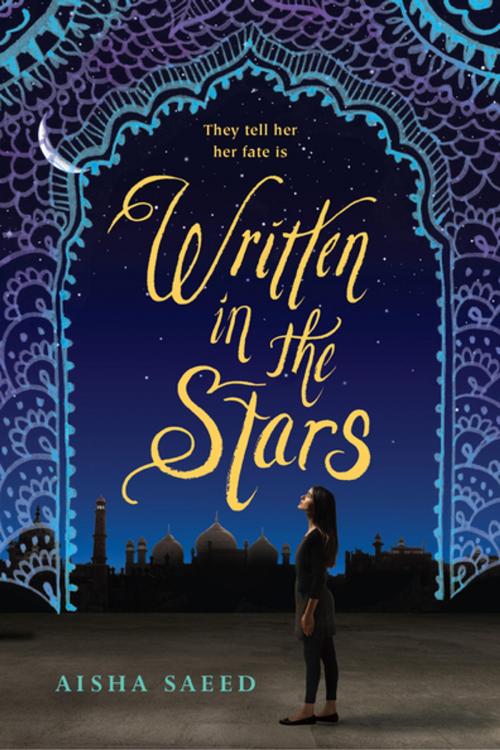Cover of the book Written in the Stars by Aisha Saeed, Penguin Young Readers Group