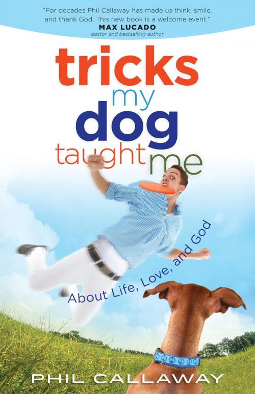 Cover of the book Tricks My Dog Taught Me by Phil Callaway, Harvest House Publishers