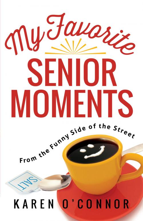 Cover of the book My Favorite Senior Moments by Karen O'Connor, Harvest House Publishers