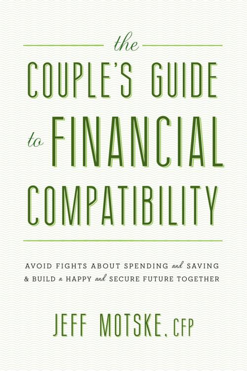 Cover of the book The Couple's Guide to Financial Compatibility by Jeff Motske, Hachette Books