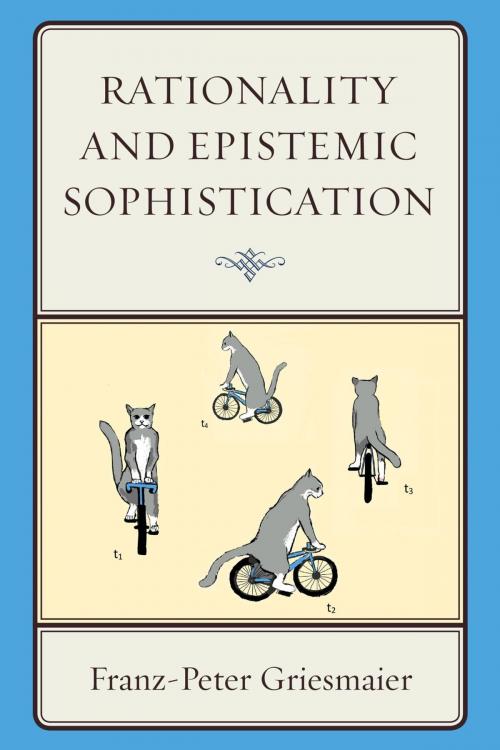 Cover of the book Rationality and Epistemic Sophistication by Franz-Peter Griesmaier, Lexington Books