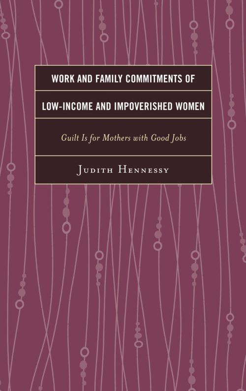 Cover of the book Work and Family Commitments of Low-Income and Impoverished Women by Judith Hennessy, Lexington Books