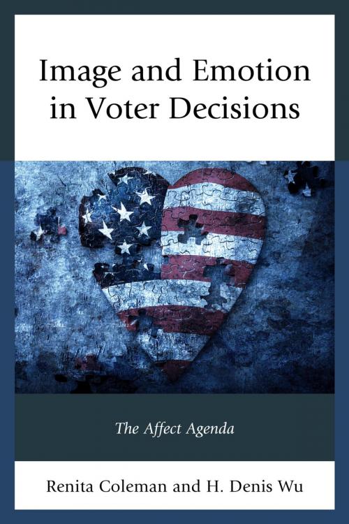 Cover of the book Image and Emotion in Voter Decisions by Renita Coleman, Denis Wu, Lexington Books