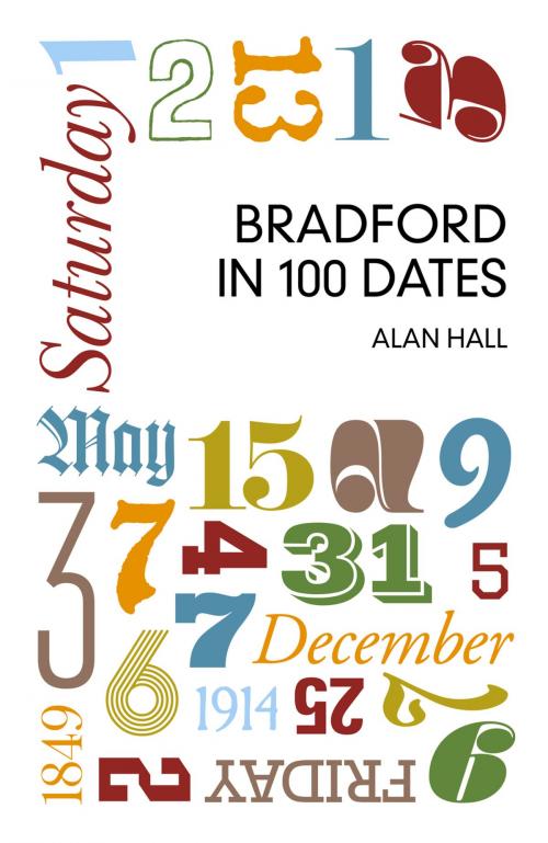 Cover of the book Bradford in 100 Dates by Alan Hall, The History Press