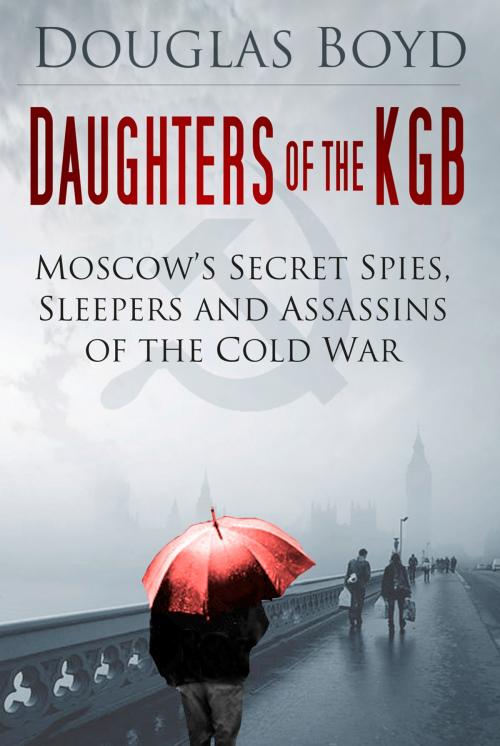 Cover of the book Daughters of the KGB by Douglas Boyd, The History Press