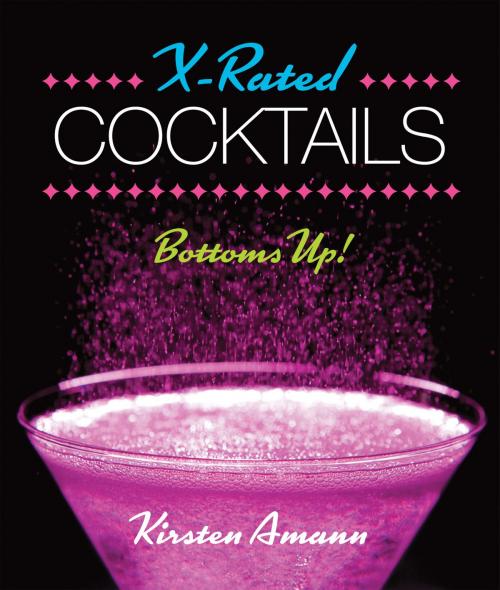 Cover of the book X-Rated Cocktails by Kirsten Amann, Running Press