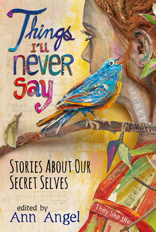 Cover of the book Things I'll Never Say by Ron Koertge, Chris Lynch, Ellen Wittlinger, Louise Hawes, Cynthia Leitich Smith, J. L. Powers, Varian Johnson, Mary Ann Downing Rodman, Zoe Marriott, Kerry Cohen, Ann Angel, erica l. kaufman, E. M. Kokie, Candlewick Press