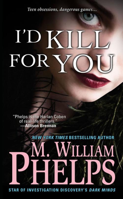 Cover of the book I'd Kill For You by M. William Phelps, Pinnacle Books