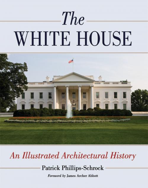 Cover of the book The White House by Patrick Phillips-Schrock, McFarland & Company, Inc., Publishers