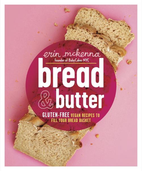 Cover of the book Bread & Butter by Erin McKenna, Potter/Ten Speed/Harmony/Rodale