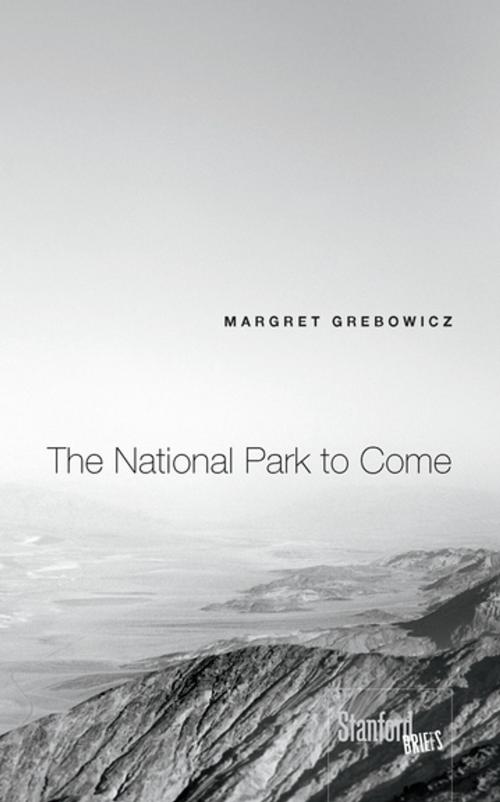 Cover of the book The National Park to Come by Margret Grebowicz, Stanford University Press