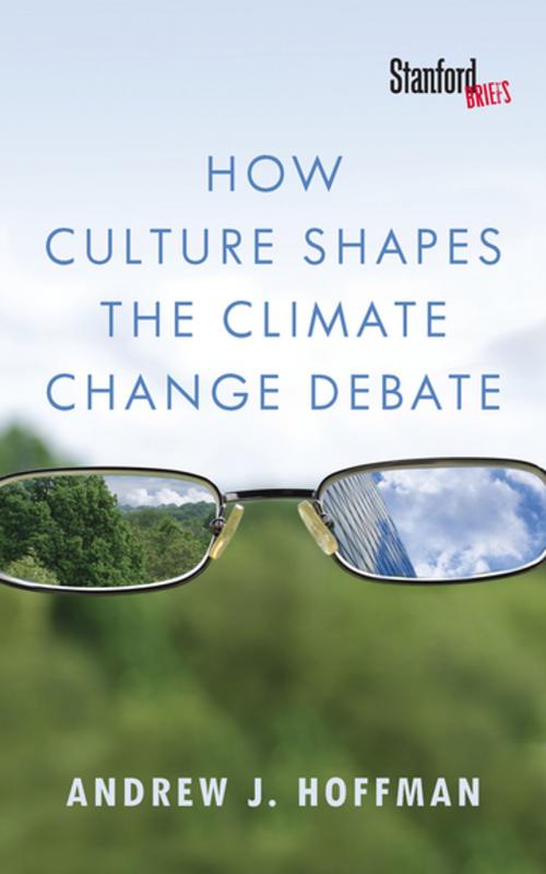 Cover of the book How Culture Shapes the Climate Change Debate by Andrew J. Hoffman, Stanford University Press