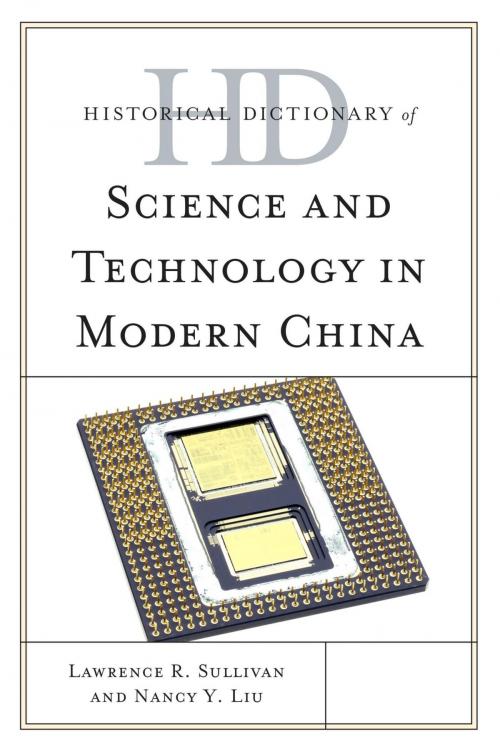 Cover of the book Historical Dictionary of Science and Technology in Modern China by Lawrence R. Sullivan, Nancy Y. Liu, Rowman & Littlefield Publishers