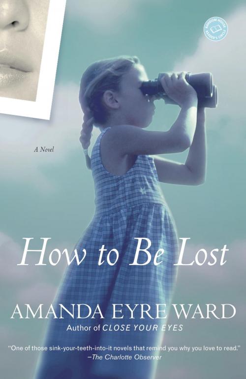 Cover of the book How to Be Lost by Amanda Eyre Ward, Random House Publishing Group