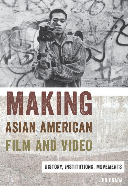 Cover of the book Making Asian American Film and Video by Jun Okada, Rutgers University Press
