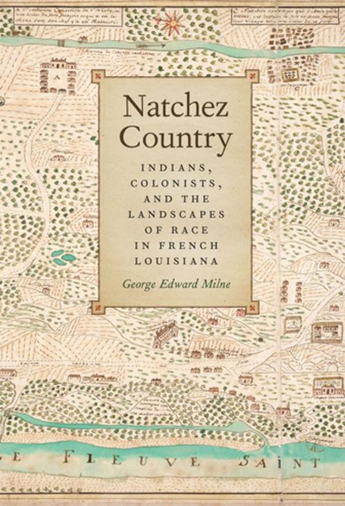 Cover of the book Natchez Country by George Edward Milne, University of Georgia Press