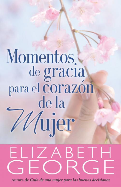 Cover of the book Momentos de gracia para el corazón de la mujer by Elizabeth George, Editorial Portavoz