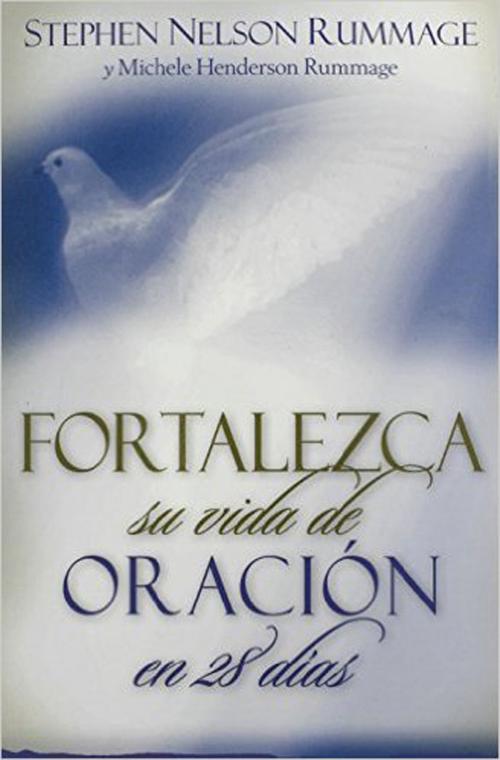 Cover of the book Fortalezca su vida de oración en 28 dias by Stephen Nelson Rummage, Michelle Henderson Rummage, Editorial Portavoz