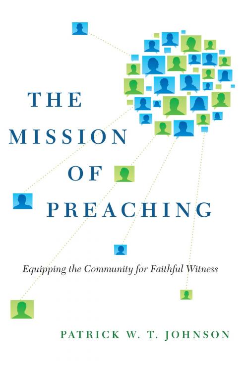 Cover of the book The Mission of Preaching by Patrick W. T. Johnson, IVP Academic