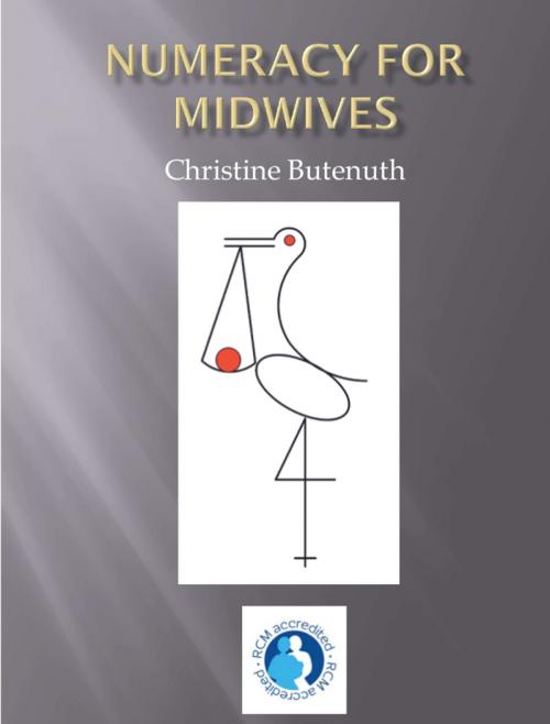 Cover of the book Numeracy for midwives by Christine Butenuth, First Steps Publishing Ltd.