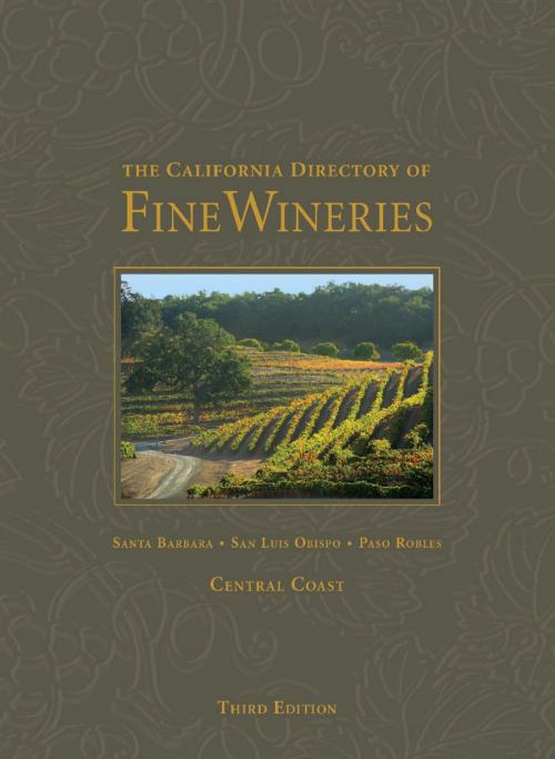 Cover of the book The California Directory of Fine Wineries: Central Coast by K. Reka Badger, Cheryl Crabtree, Daniel Mangin, Wine House Press