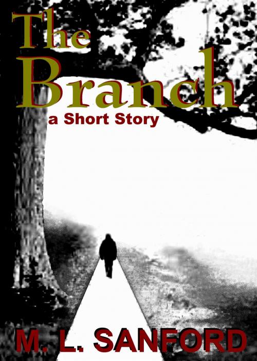 Cover of the book The Branch by M.L. Sanford, M.L. Sanford