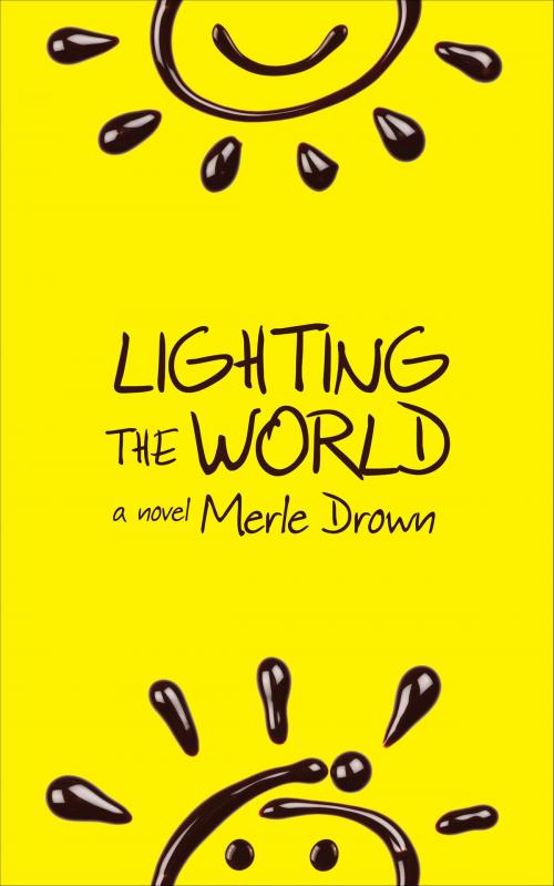 Cover of the book Lighting the World by Merle Drown, Whitepoint Press