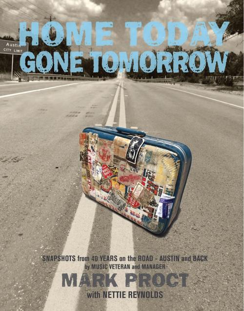 Cover of the book Home Today Gone Tomorrow by Mark Proct, Nettie Reynolds, Mark I Books