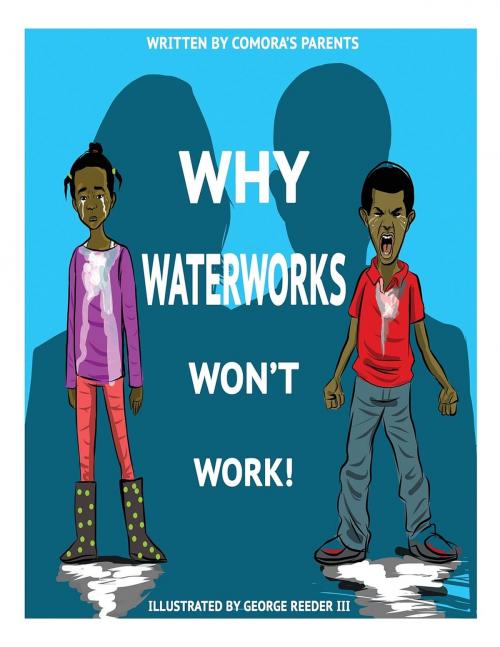 Cover of the book Why Waterworks Won't Work by Comora's Parents, Left lane Omni Media LLC