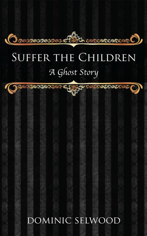 Cover of the book Suffer the Children by Dominic Selwood, Corax