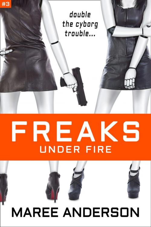 Cover of the book Freaks Under Fire by Maree Anderson, Maree Anderson