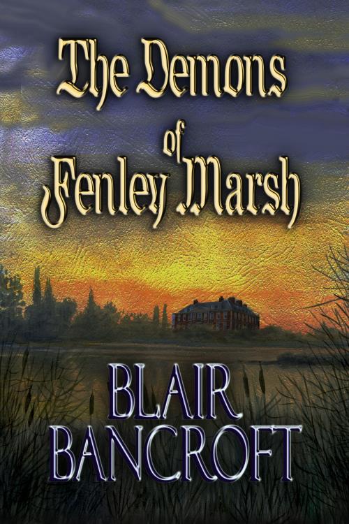 Cover of the book The Demons of Fenley Marsh by Blair Bancroft, Blair Bancroft